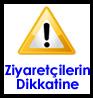 ziyaretçilerin Dikkatine